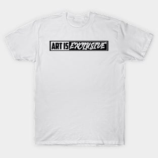 Art Is Exclusive T-Shirt